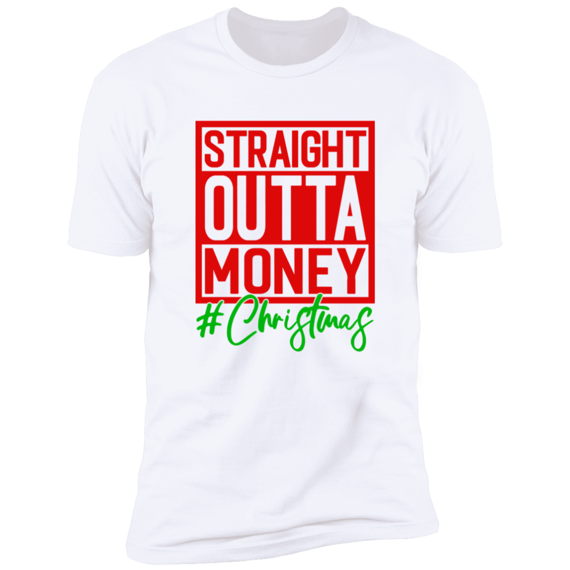 Straight Outta Money - Unisex Christmas T-Shirt