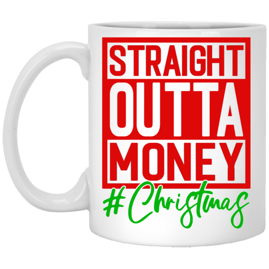 Straight Outta Money - White Christmas Mug