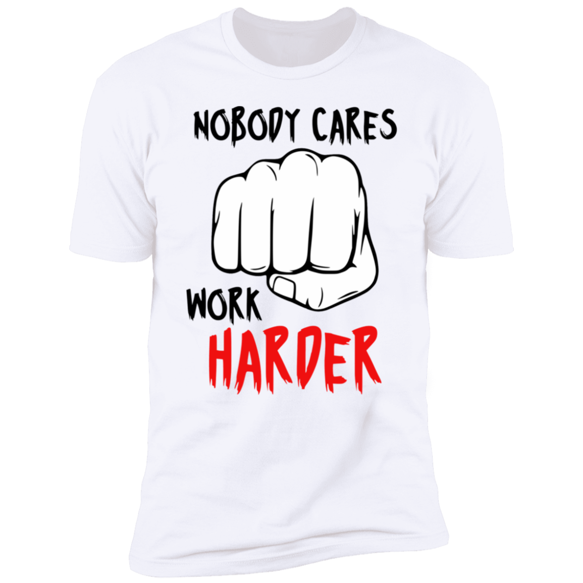 NOBODY CARES WORK HARDER White Unisex T-Shirts