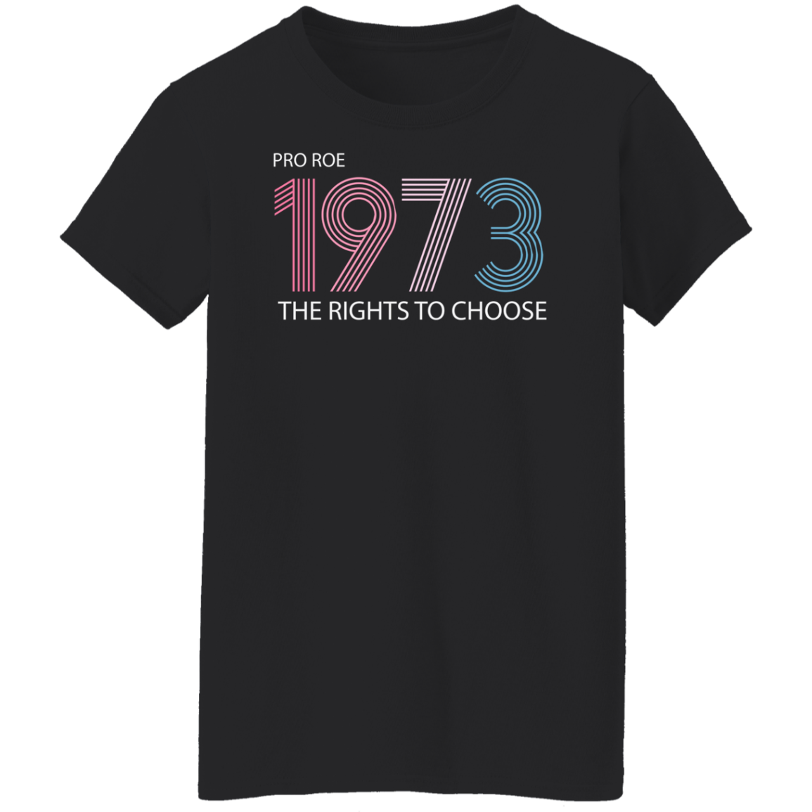 Pro Roe 1973 Black Ladies' T-Shirt