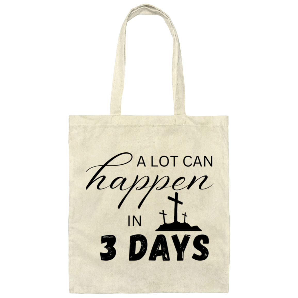 A Lot Can Happen in 3 Days - Faith Tote Bag