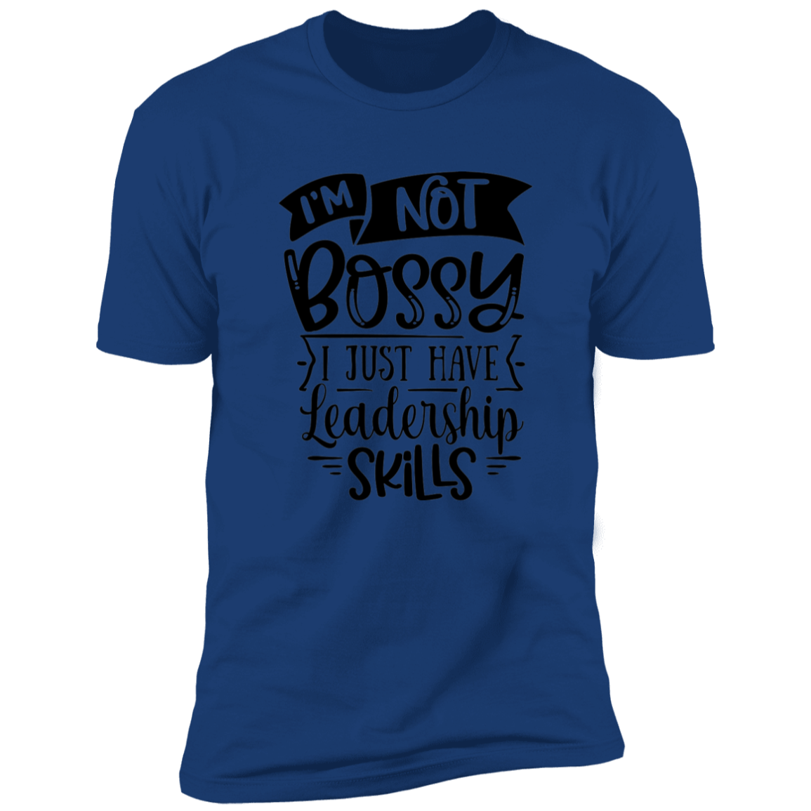 I'm Not Bossy - Unisex T-Shirt