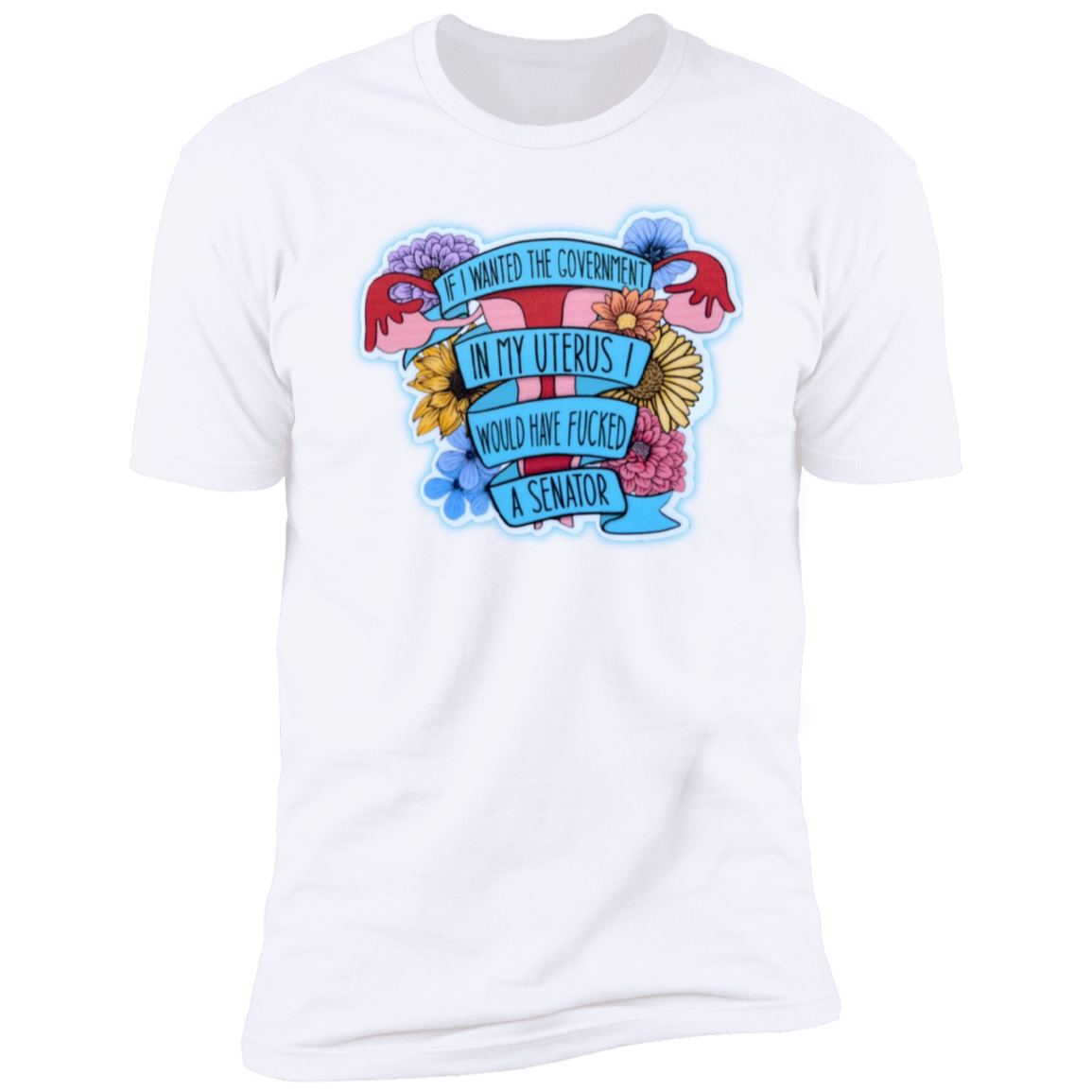 If I Wanted The Govt In My Uterus White Unisex T-Shirt