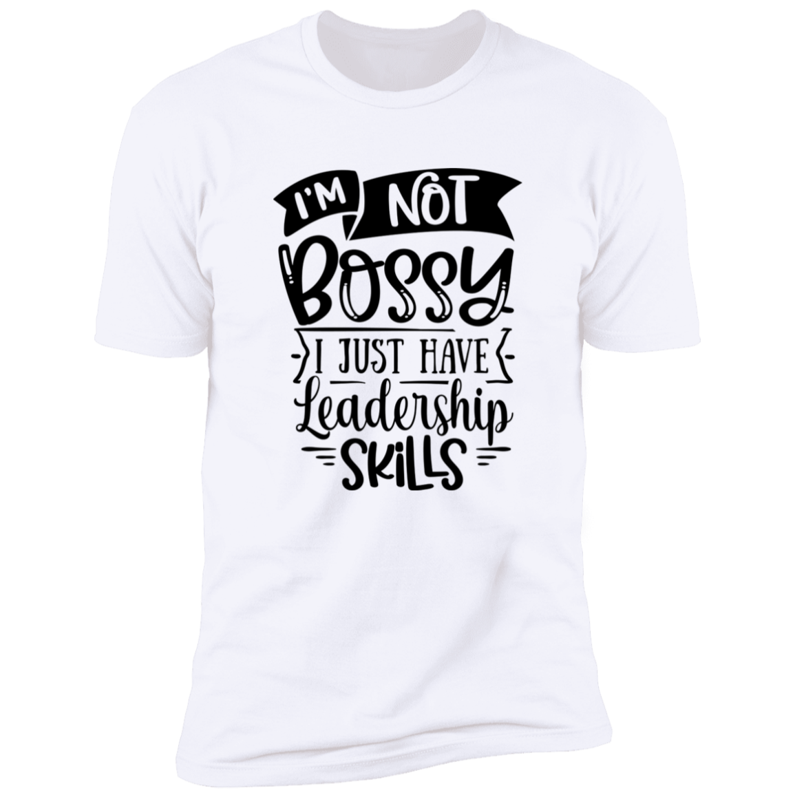 I'm Not Bossy - Unisex T-Shirt