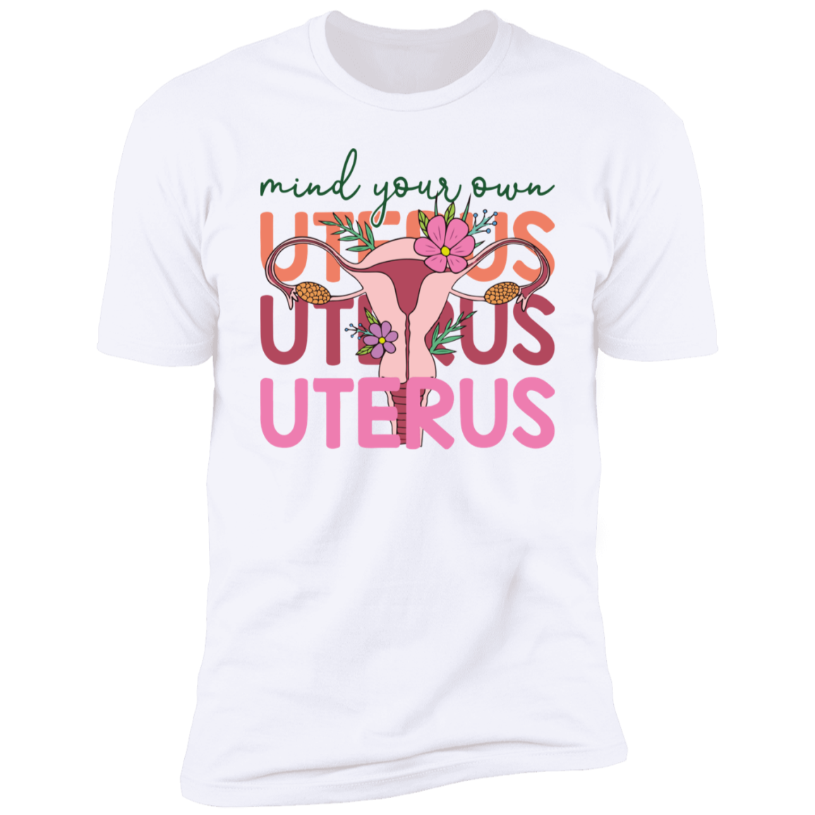 MIND YOUR OWN UTERUS White Unisex T-Shirt