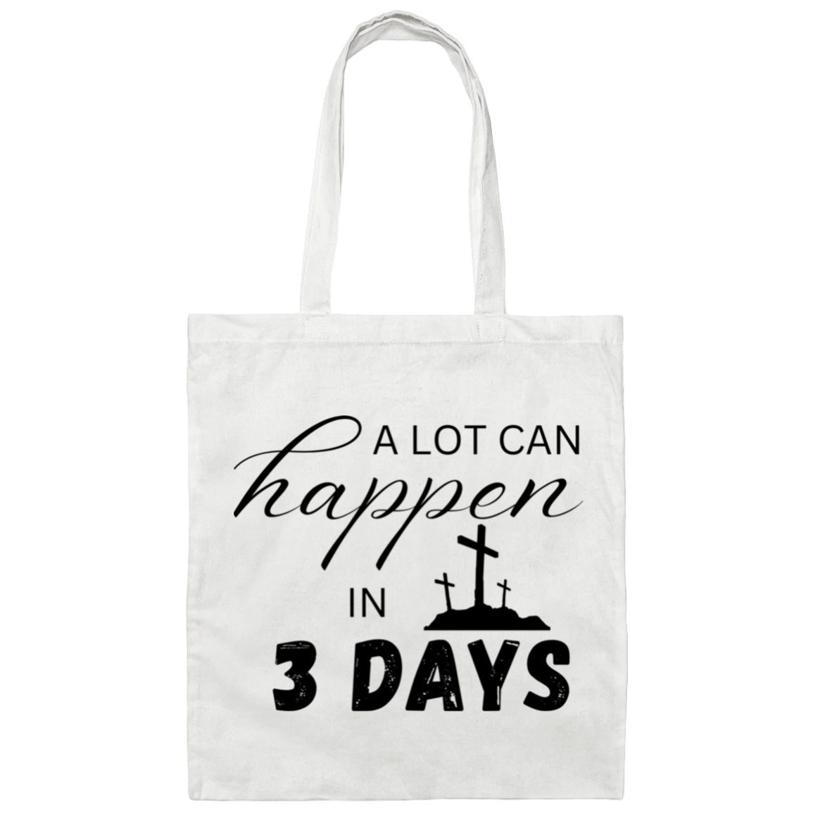 A Lot Can Happen in 3 Days - Faith Tote Bag