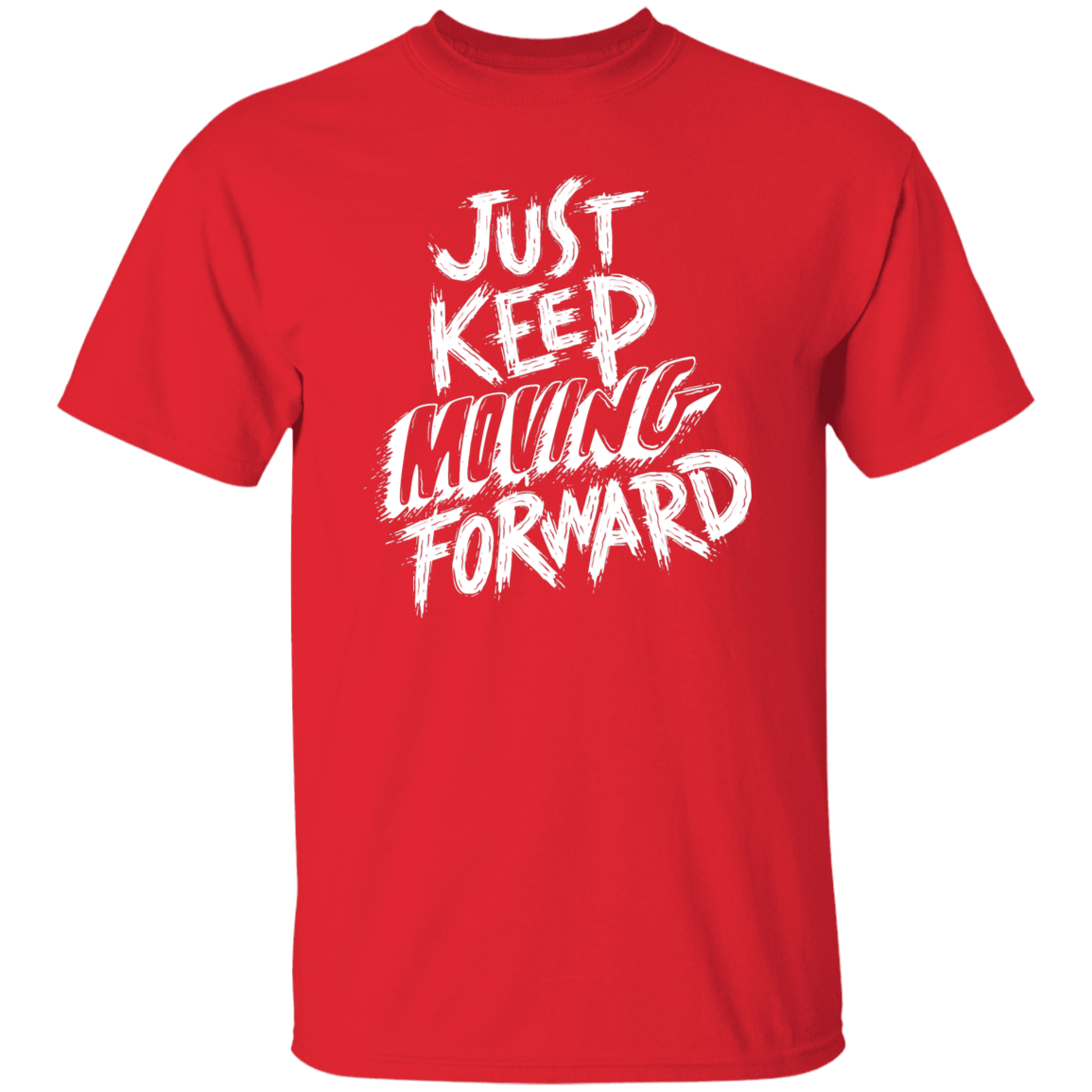 Just Keep Moving Forward - T-Shirt