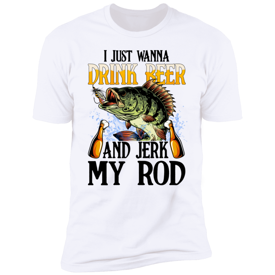 I Just Wanna Drink Beer Unisex Fishing T-Shirt