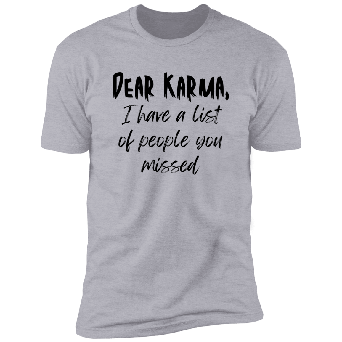 Dear Karma - Unisex T-Shirt