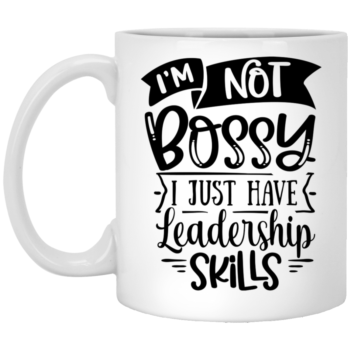 I'm Not Bossy - White Mug