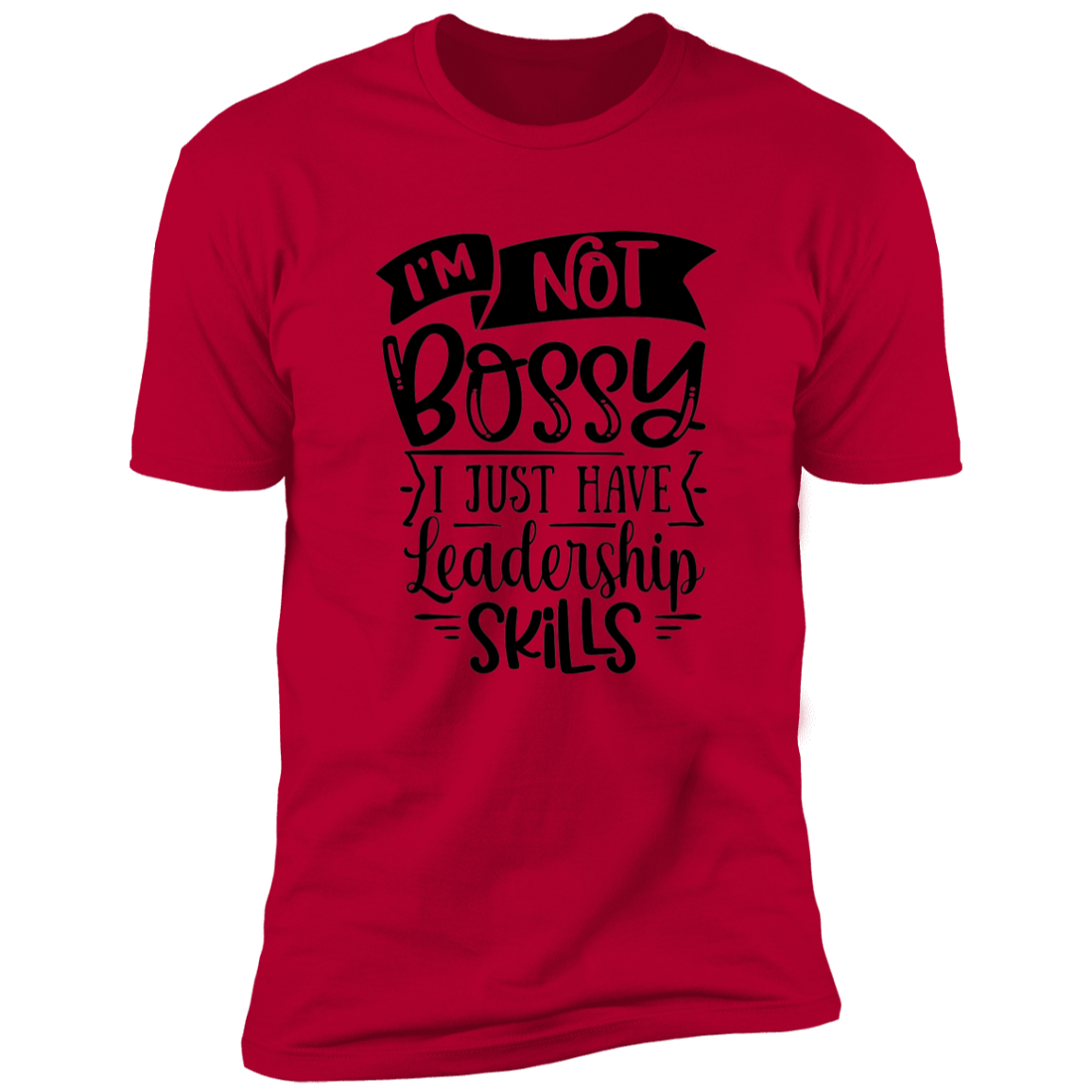 I'm Not Bossy - Unisex T-Shirt