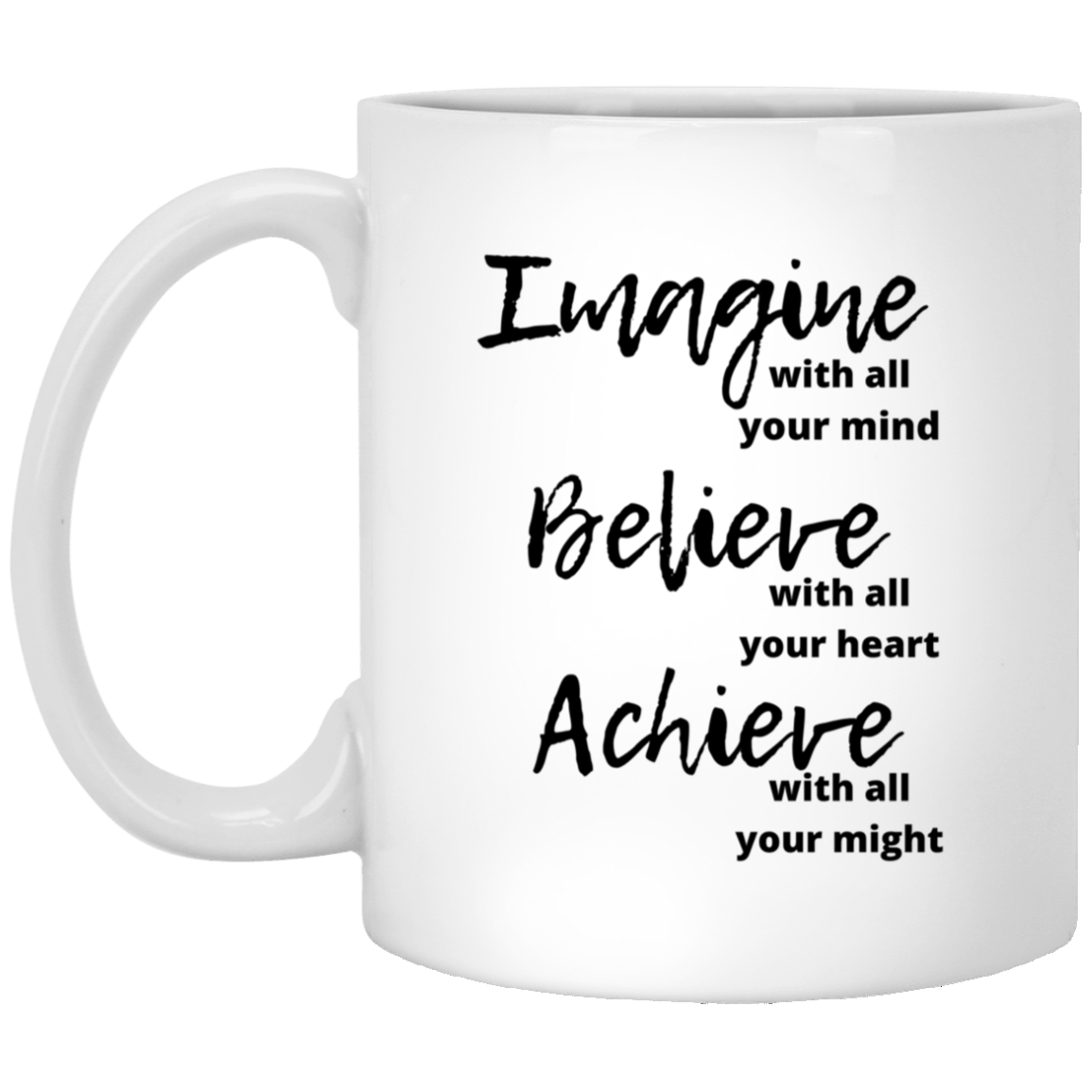 IMAGINE BELIEVE ACHIEVE White Mug