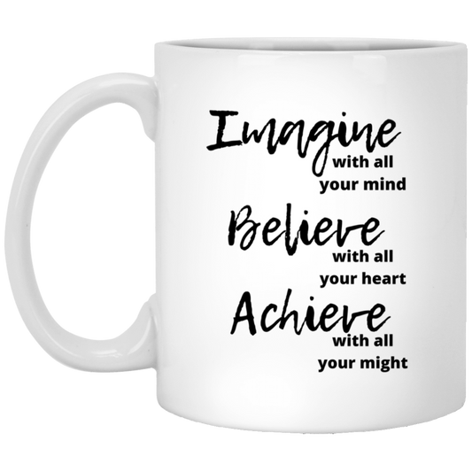 IMAGINE BELIEVE ACHIEVE White Mug