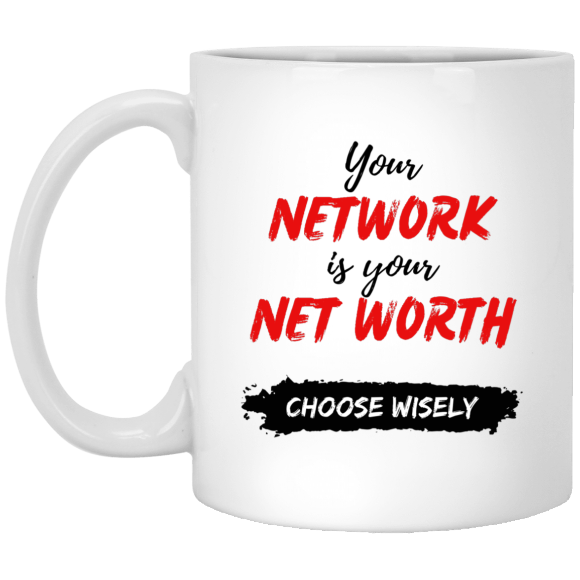 Your Network Is Your Net Worth - White Mug