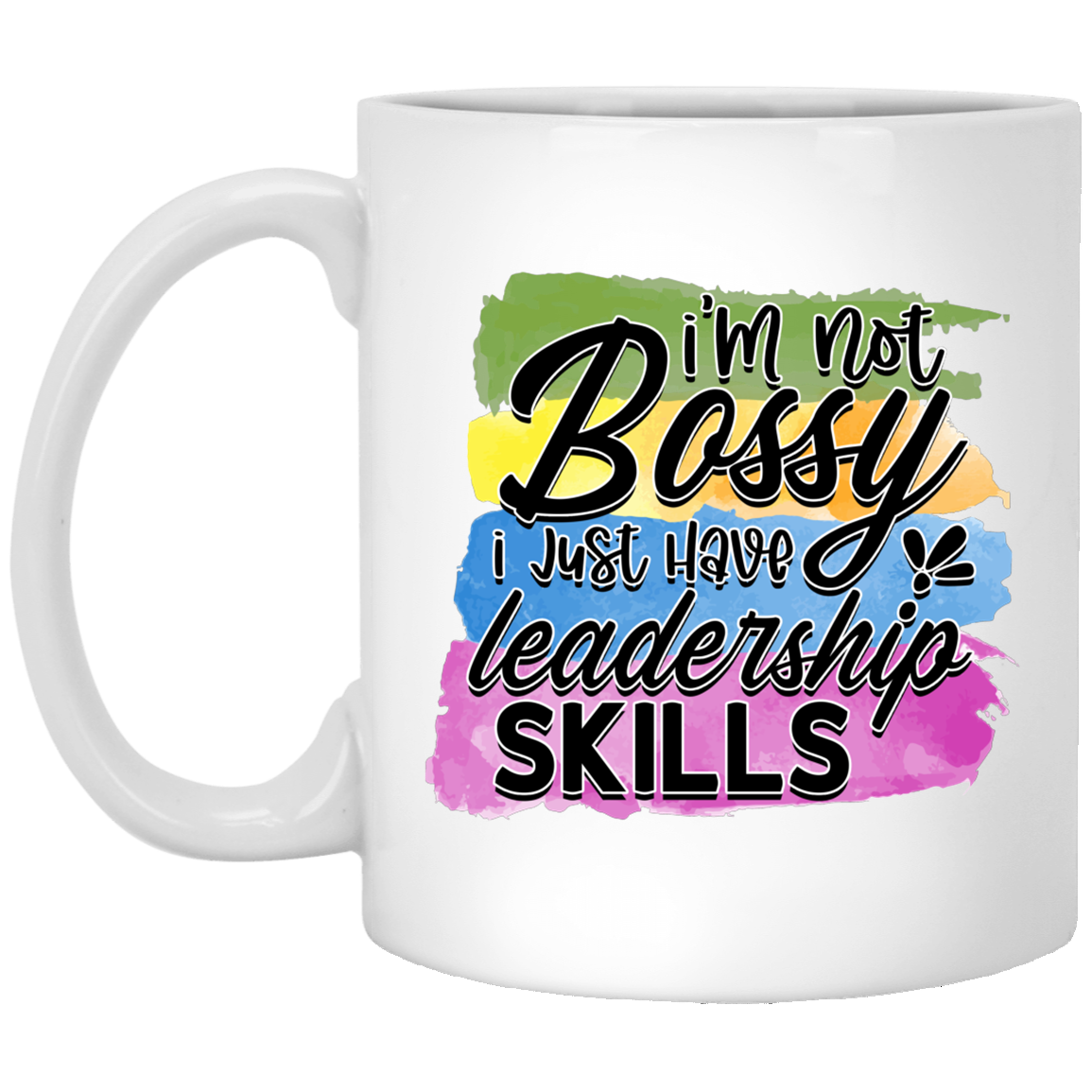 I Just Have Leadership Skills - White Mug