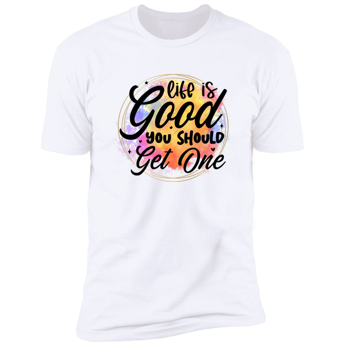 Life Is Good - Unisex T-Shirt