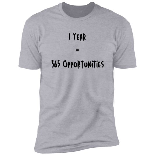 1 Year = 365 Opportunities - Unisex T-Shirt