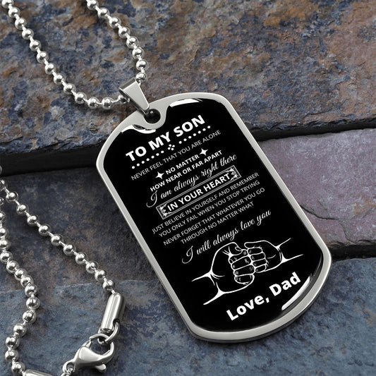 To My Son From DAD Dog Tag - Never Feel That You Are Alone