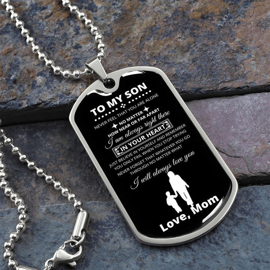 To My Son Dog Tag - Never Feel That You Are Alone