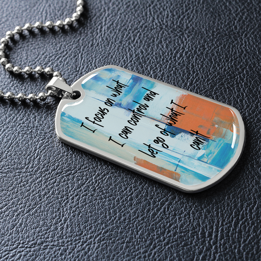 Focus On What You Can Control - Dog Tag