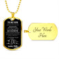 To My Son From DAD Dog Tag - Never Feel That You Are Alone