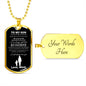 To My Son Dog Tag - Never Feel That You Are Alone