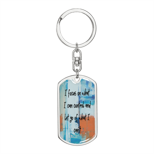 Focus On What You Can Control - Key Chain