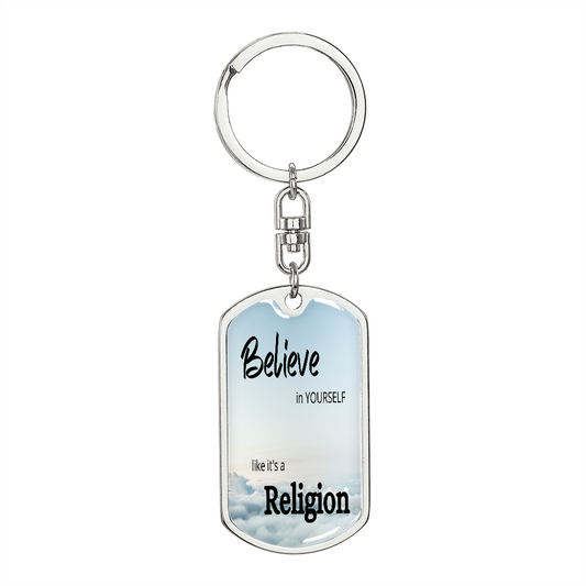 Believe in Yourself Like it's a Religion - Key Chain