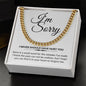 I'm Sorry - I never should have hurt you | Cuban Link Necklace