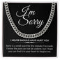 I'm Sorry - I never should have hurt you | Cuban Link Necklace