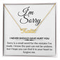 I'm Sorry - I never should have hurt you | Name Necklace