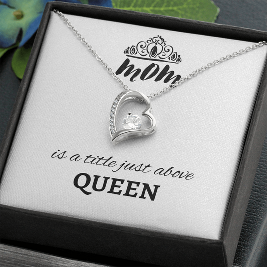 Mom is just above queen - Forever Love Necklace