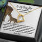 To My Daughter - Never Forget That I Love You - Forever Love Necklace