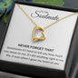 To My Soulmate - Never Forget - Forever Love Necklace