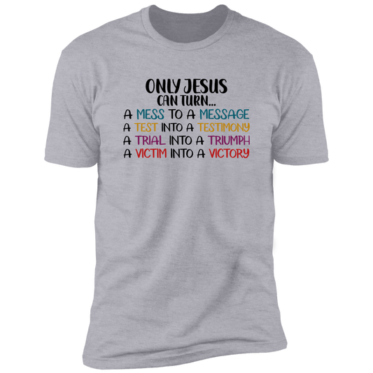 Only Jesus Can - Unisex T-shirt