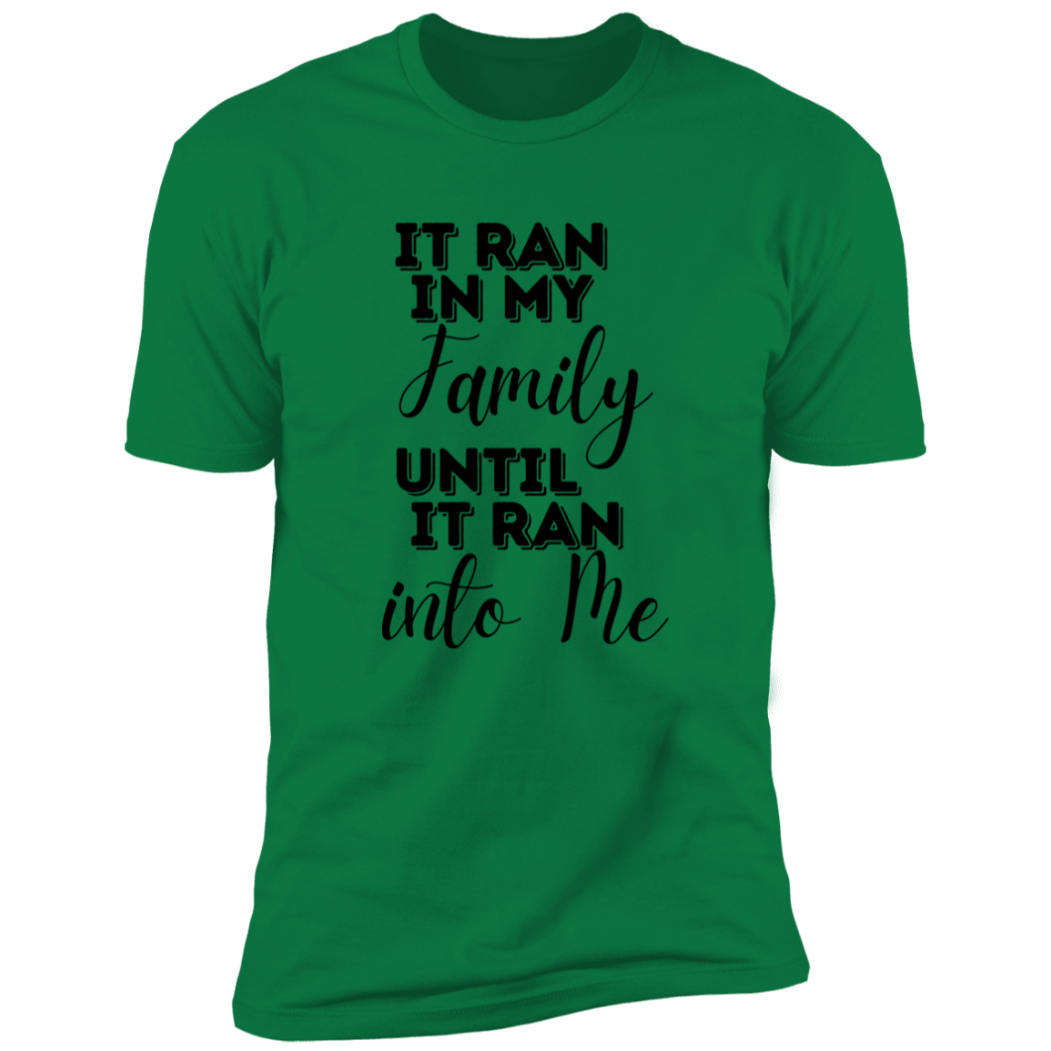 It Ran In My Family - Unisex T-shirt