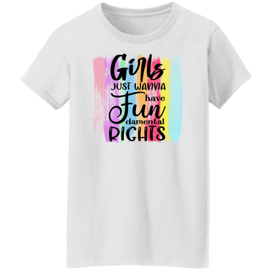 Girls Just Wanna Have FUN1 Ladies T-Shirt