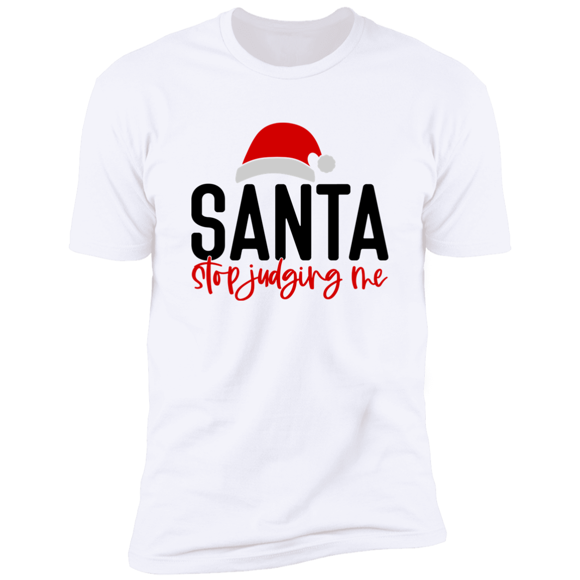 Santa Stop Judging Me - Unisex Christmas T-Shirt