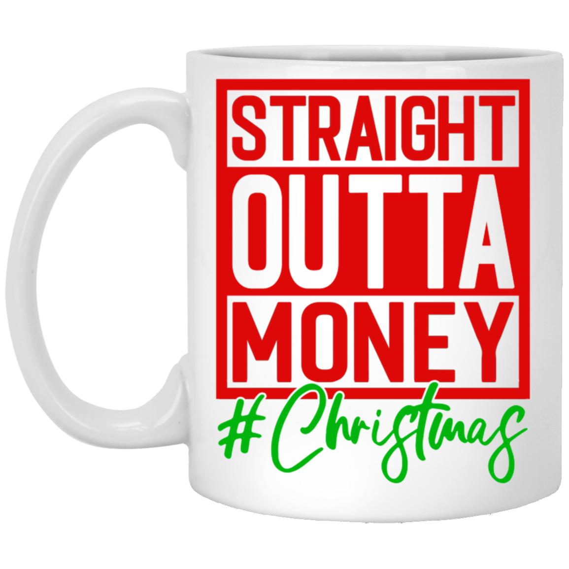 Straight Outta Money - White Christmas Mug