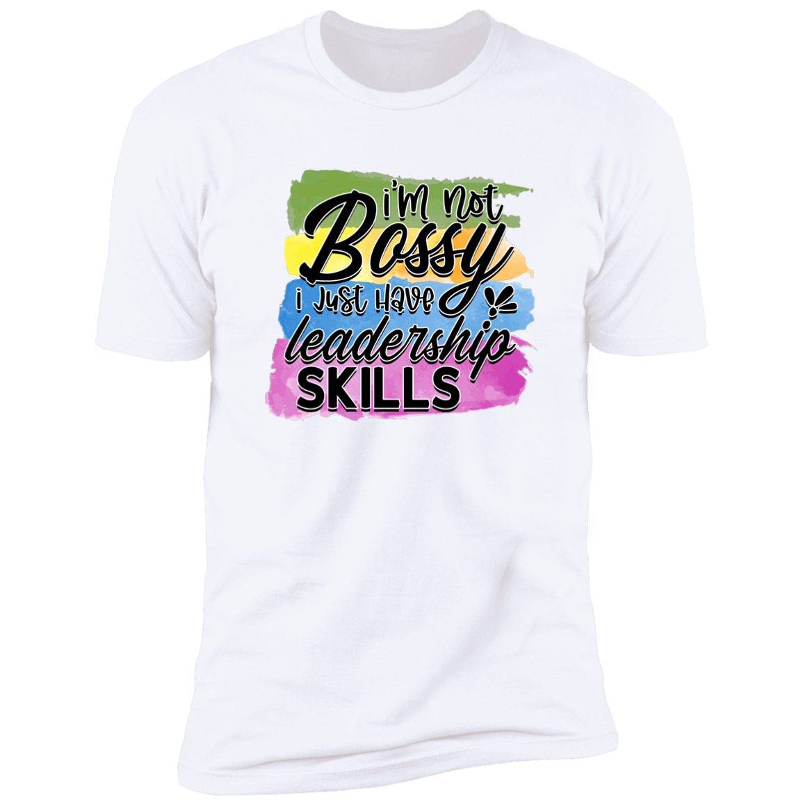 I Just Have Leadership Skills - Unisex T-Shirt