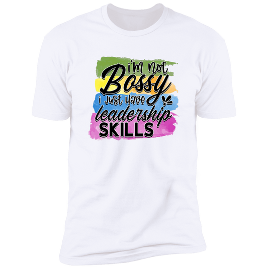 I Just Have Leadership Skills - Unisex T-Shirt