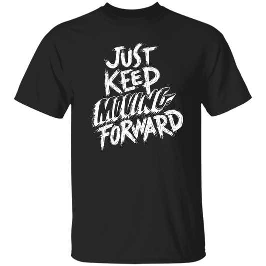 Just Keep Moving Forward - T-Shirt