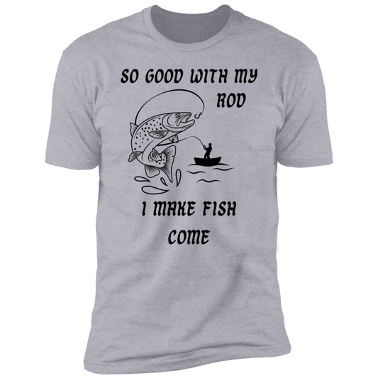 SO GOOD WITH MY ROD Gray Unisex T-Shirt