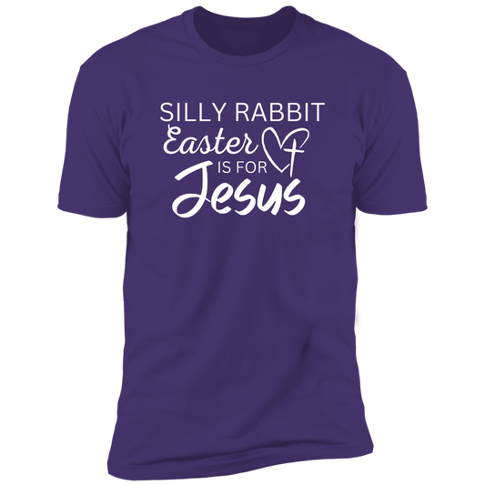 Silly Rabbit Easter is for Jesus - Unisex T-shirt