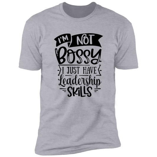 I'm Not Bossy - Unisex T-Shirt