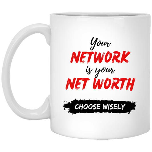 Your Network Is Your Net Worth - White Mug